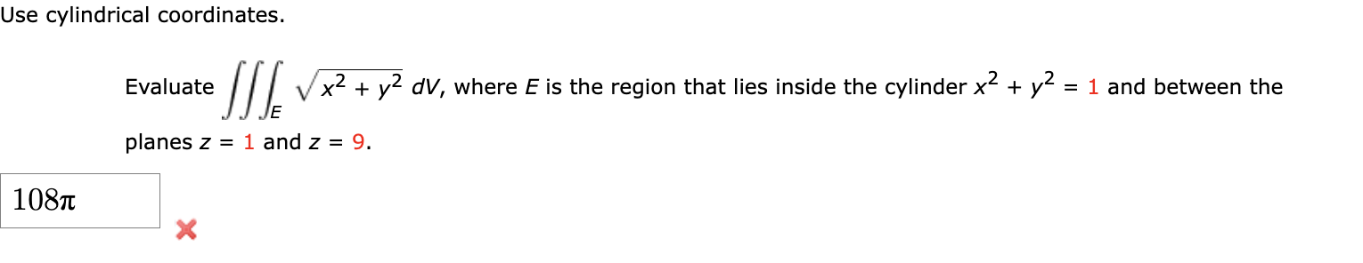 Use cylindrical coordinates. Evaluate /// \\.--'"'x2 + y2 (W, where E