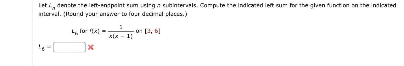 indicated left sum for the given function on the indicated interval. (Round