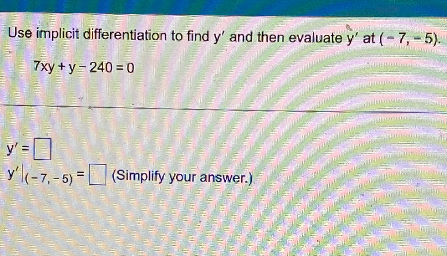 - 7, 5). 7xy +y- 240=0 y' 7, - 5) = (Simplify