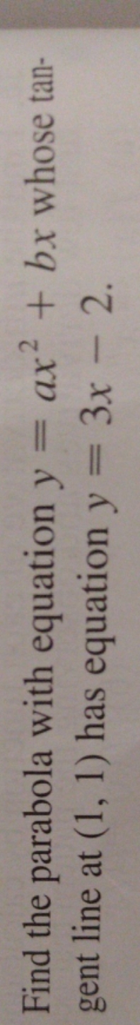equation y = ax + bx whose tan- gent line at (1,