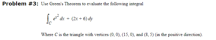 Problem #3: Use Green's Theorem to evaluate the following integral dx