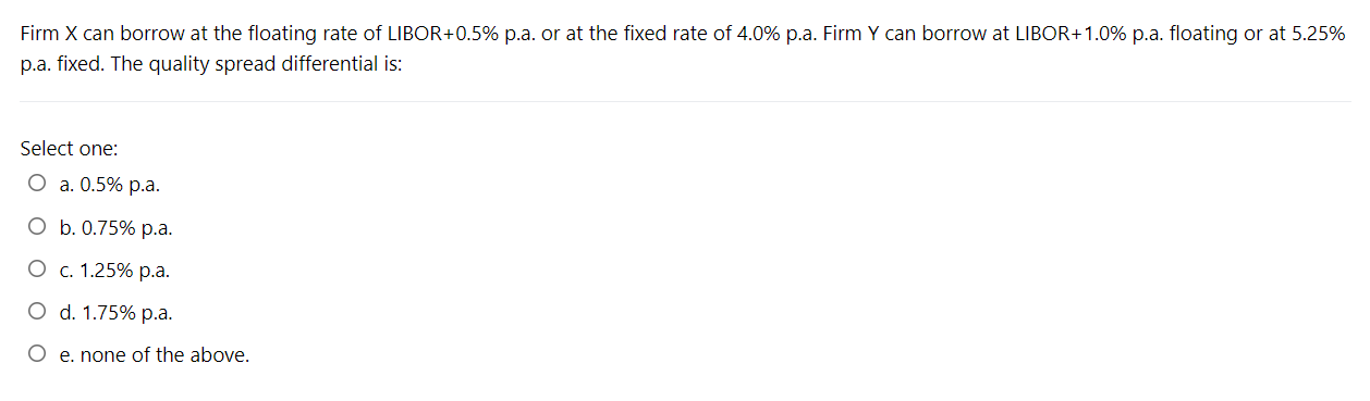 at the fixed rate of 4.0% p.a. Firm Y can borrow at