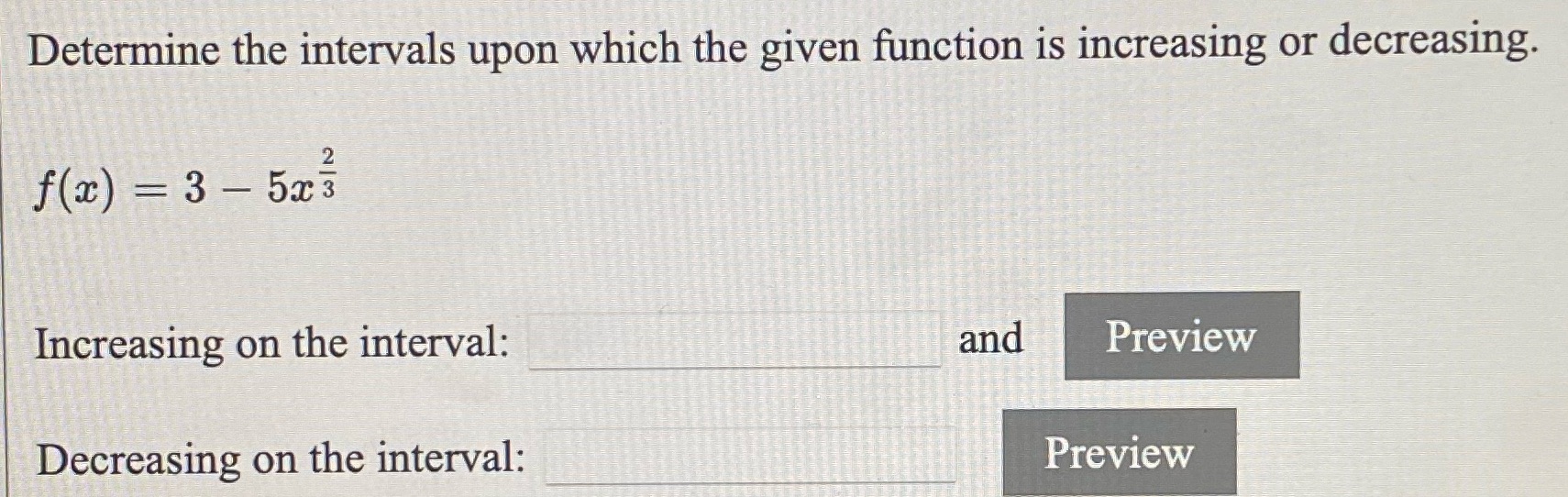 Please solve Determine the intervals upon which the given function is