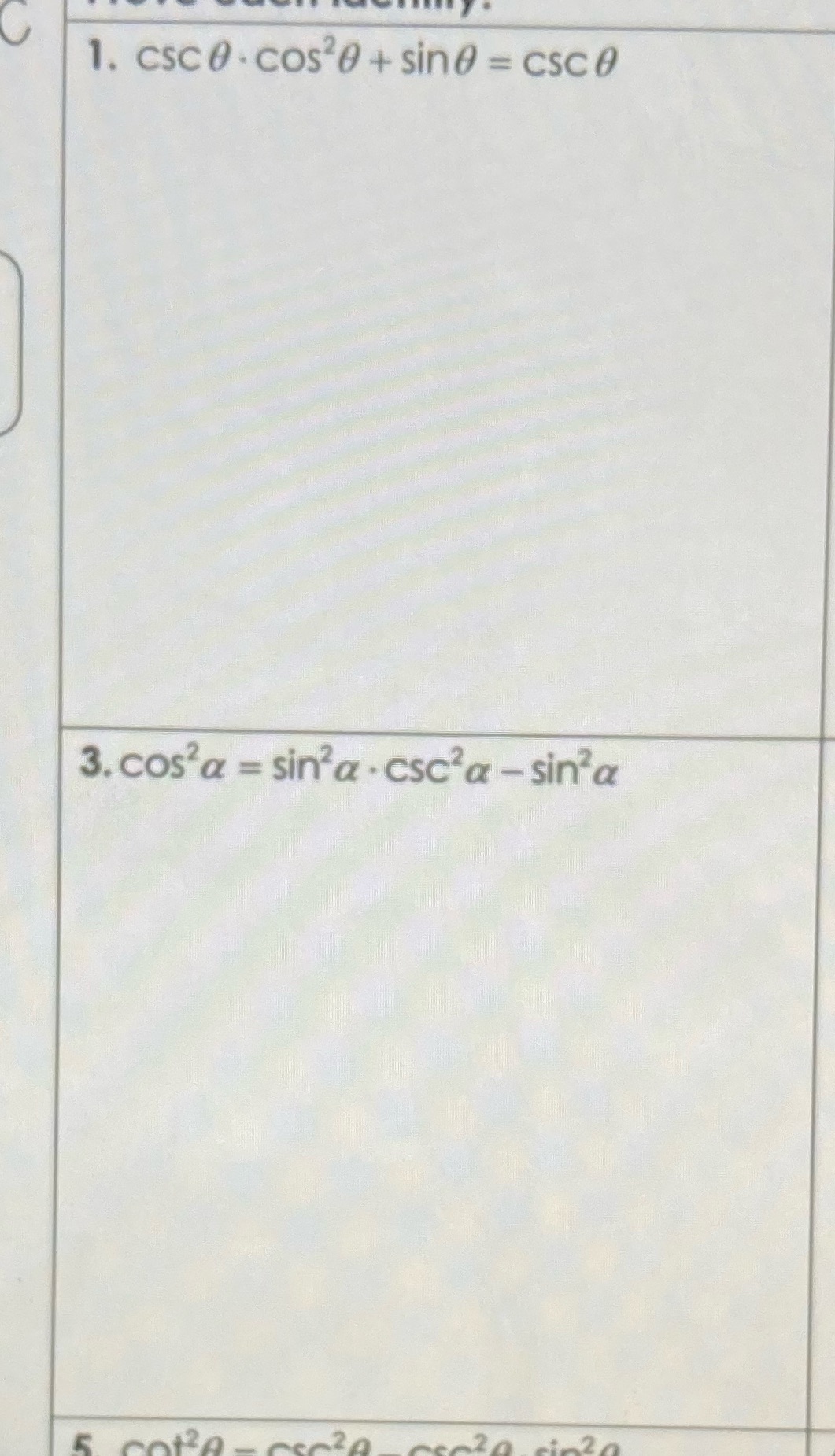 proving trigonometric identities (please show work!) 1. csc 0 . cos