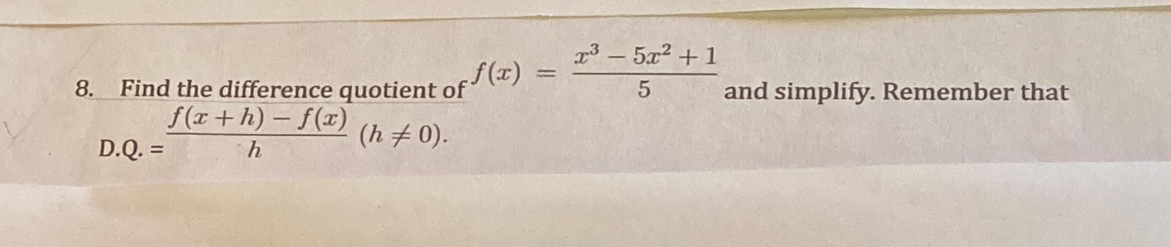 8. Find the difference quotient of 5 and simplify. Remember that f(It