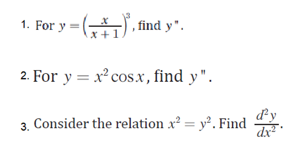 l. For , find y". 2. For y x2 cosx, find y".