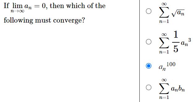 If lim an 0, then which of the n+oo following must converge?