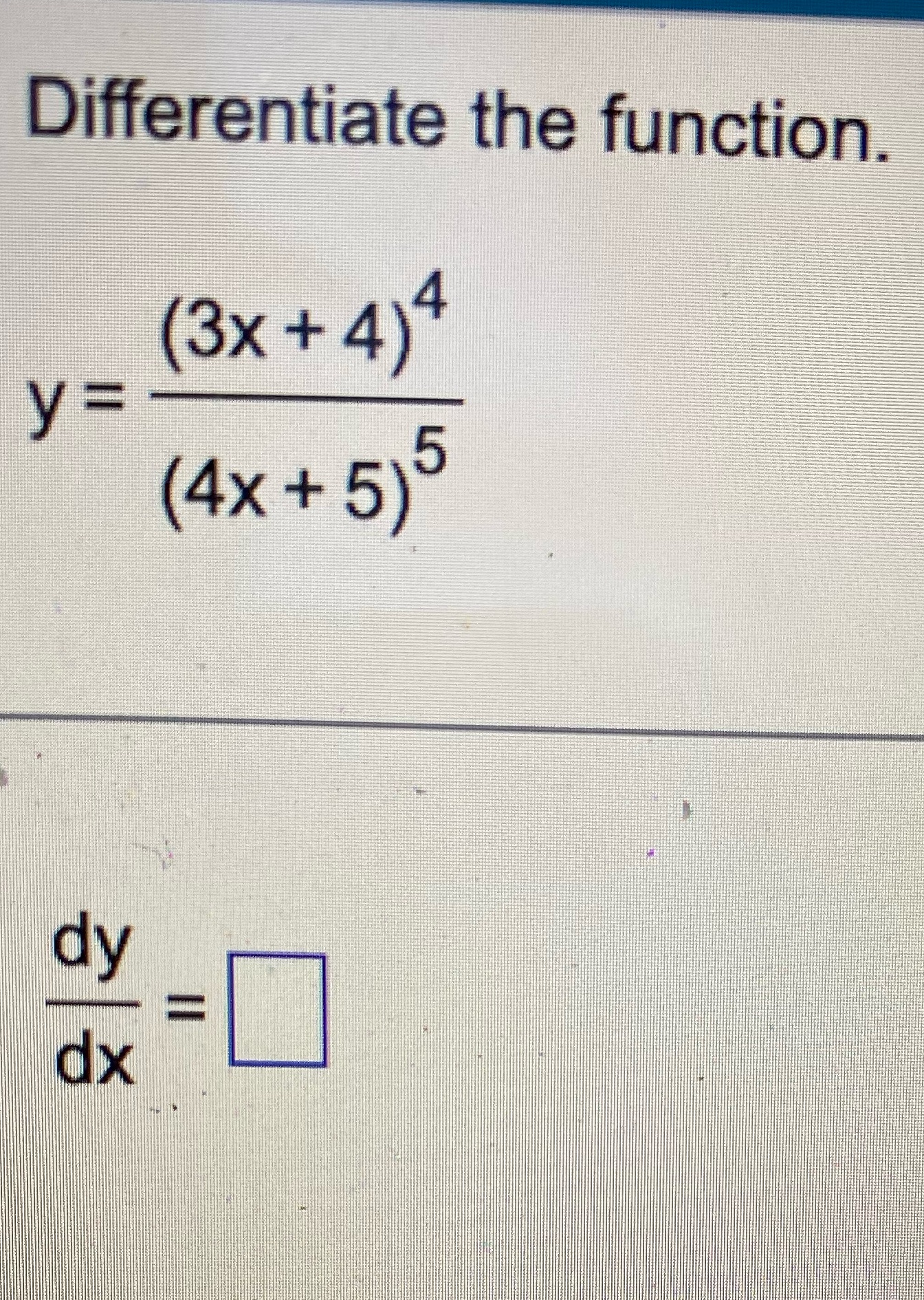 4 4 y= (4x + 5 dy = dx