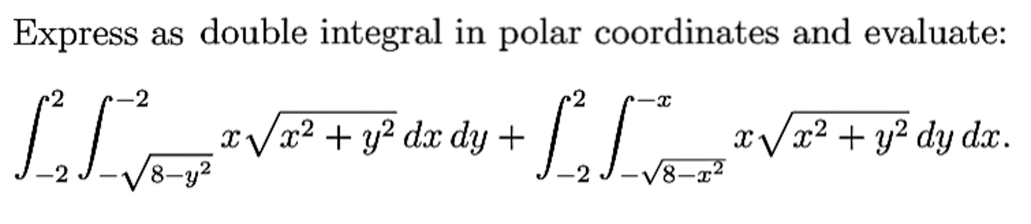  NOTE: SHOW COMPLETE SOLUTION Express as double integral in polar coordinates