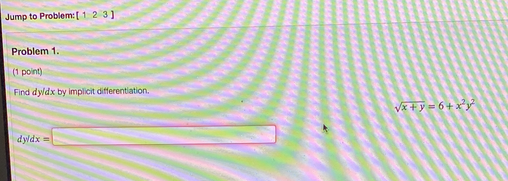 point) Find dy/dx by implicit differentiation. Va ty = 6+x2 dyldx =