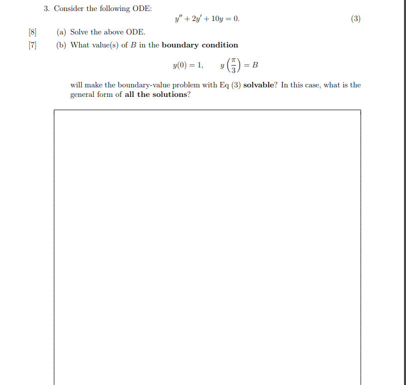 0. (3) [8] (a) Solve the above ODE. [7] (b) What value(s)