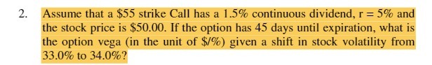  2. Assume that a $55 strike Call has a 1.5% continuous