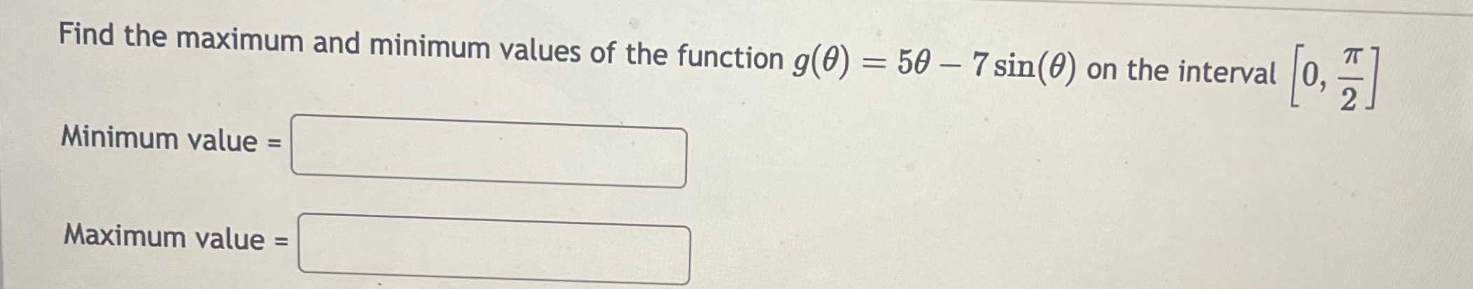 50 - 7 sin(0) on the interval Minimum value = Maximum value