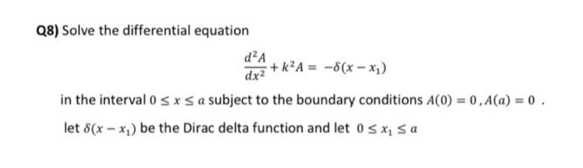 Q8) Solve the differential equation d2 A dx2 + k A