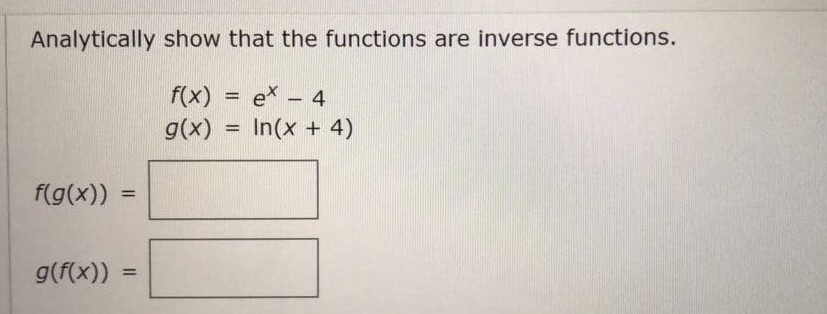 Analytically show that the functions are inverse functions. g(x) = In(x +