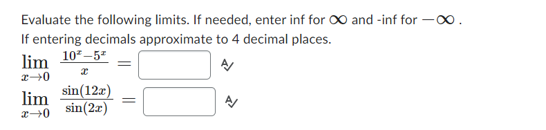 Evaluate the following limits. If needed, enter inf for OO and