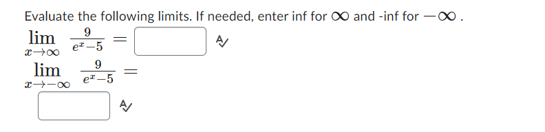 Evaluate the following limits. If needed, enter inf for 00 and -inf