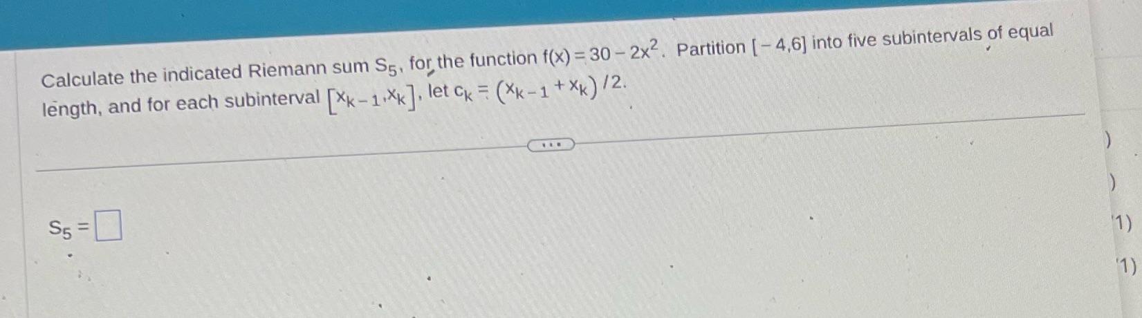 -2x2. Partition [- 4,6] into five subintervals of equal length, and for