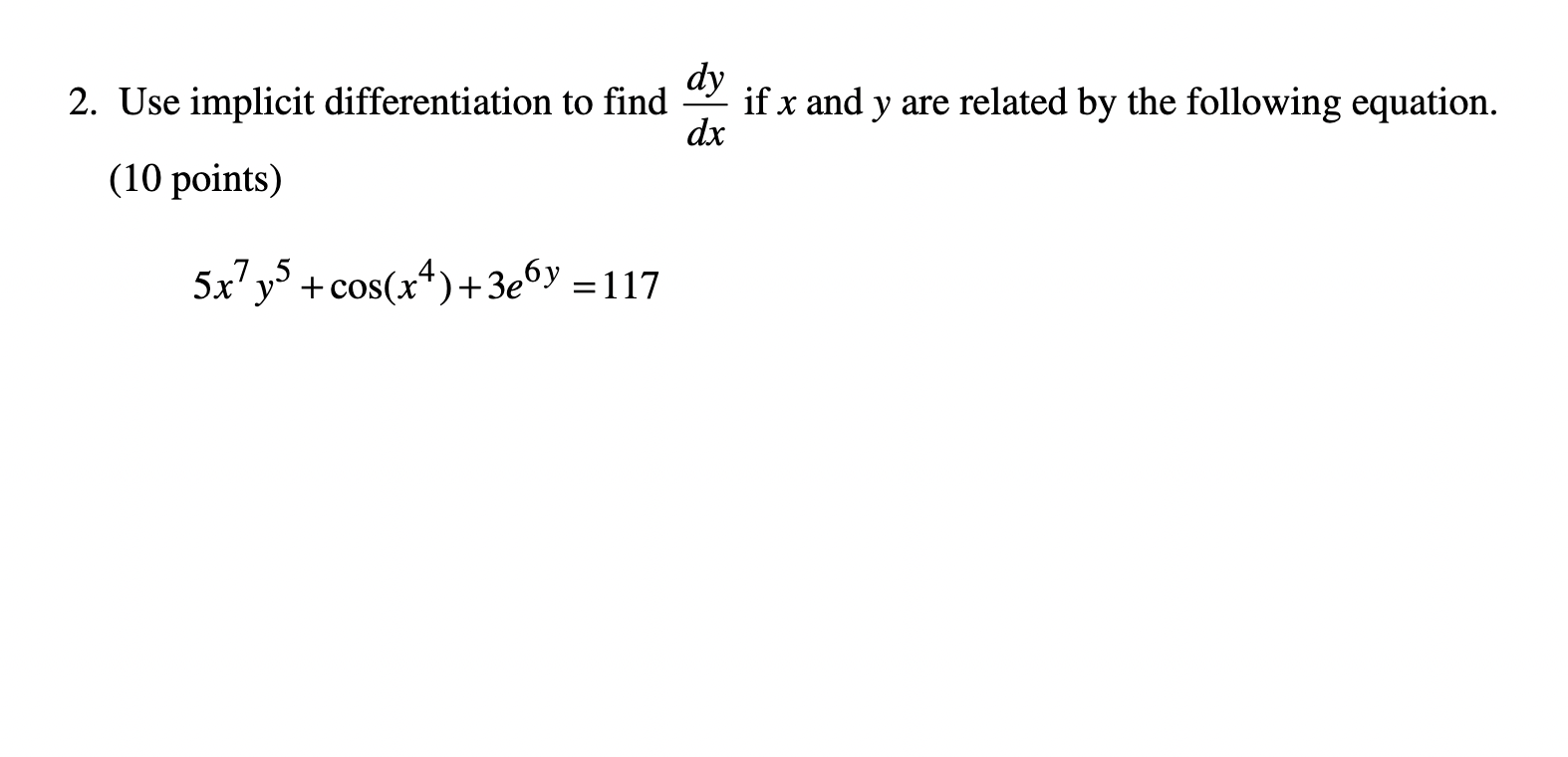 are related by the following equation. (10 points) 5x7y5 +cos(x4)+3e6y = 117