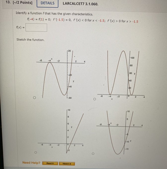 the given characteristics. A(-4) = (1) = 0; f '(-1.5) = 0,