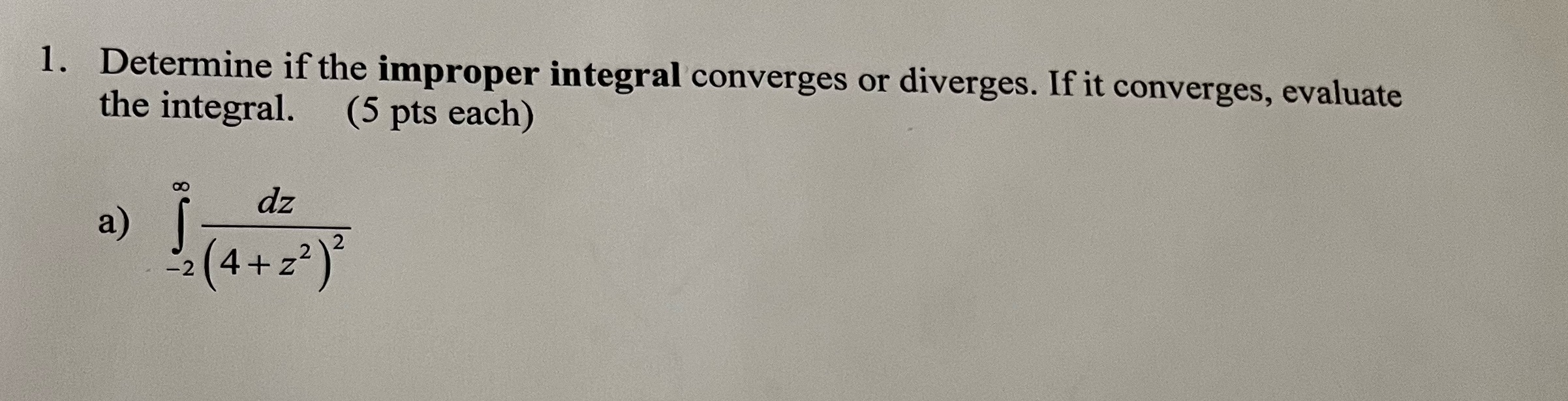  Step by step solution required 1. Determine if the improper integral
