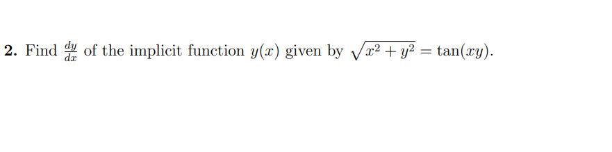 2. Find of the implicit function y(:r) given by 4- Y2