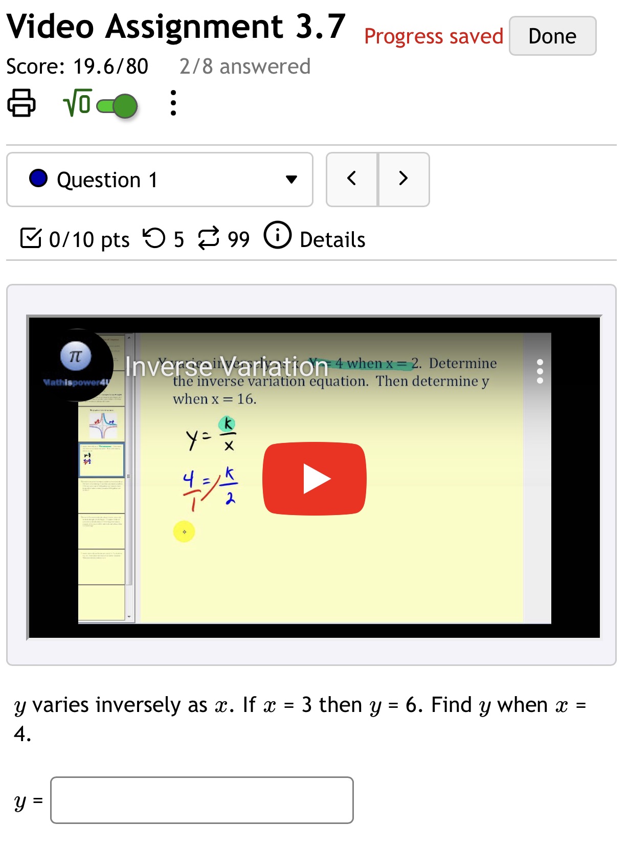 Video Assignment 3.7 Score: 19.6/80 2/8 answered y varies inversely as c.