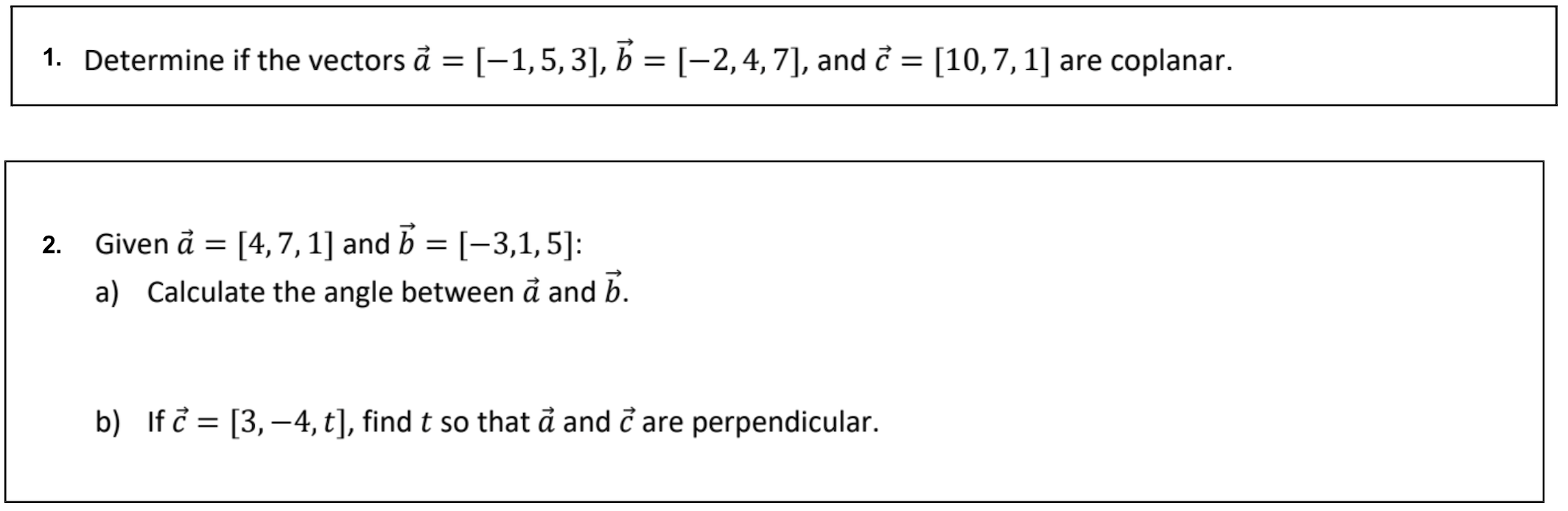 a) Calculate the angle between a and b. b) If c =