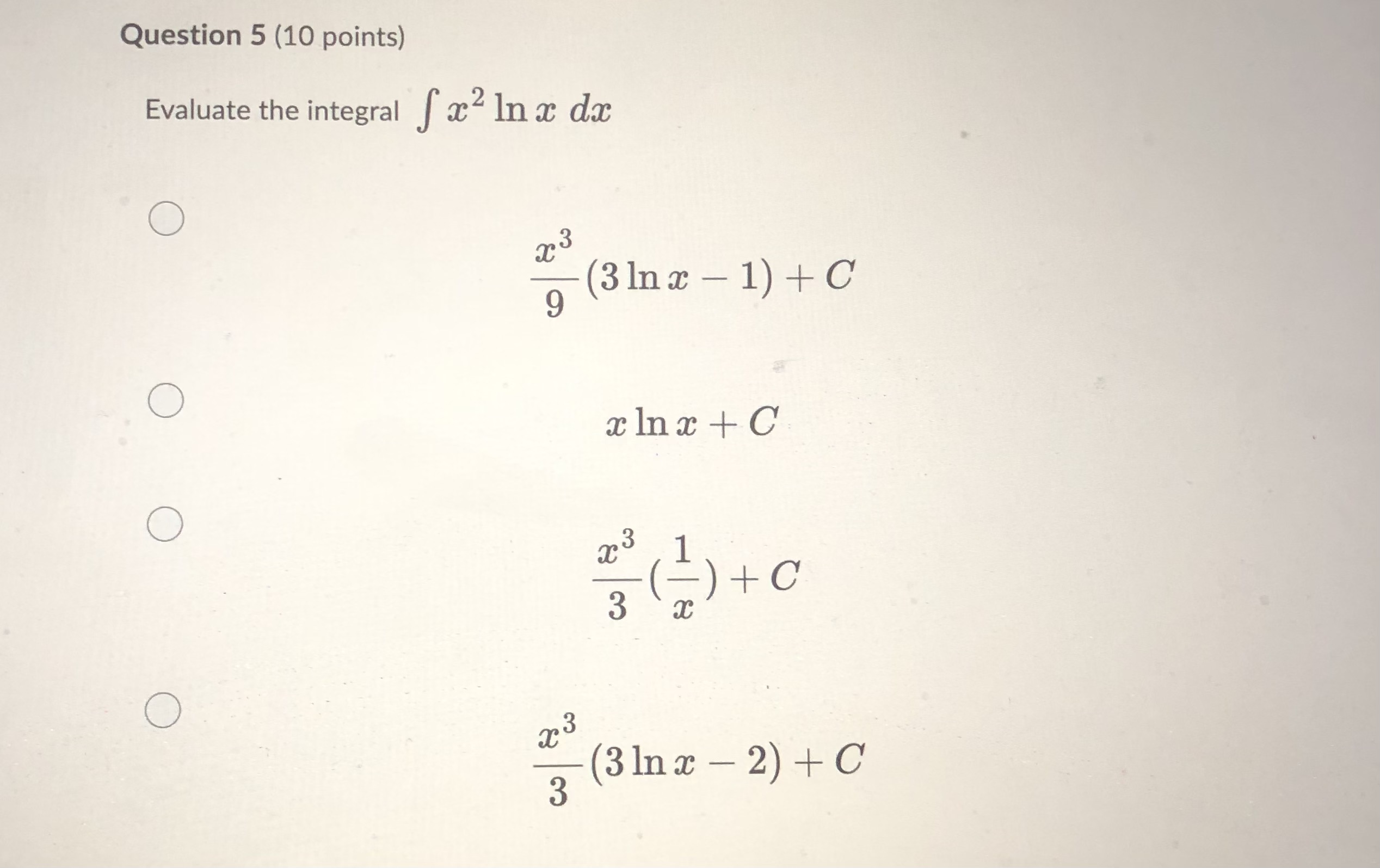  Question 5 (10 points) Evaluate the integral f x2 In x