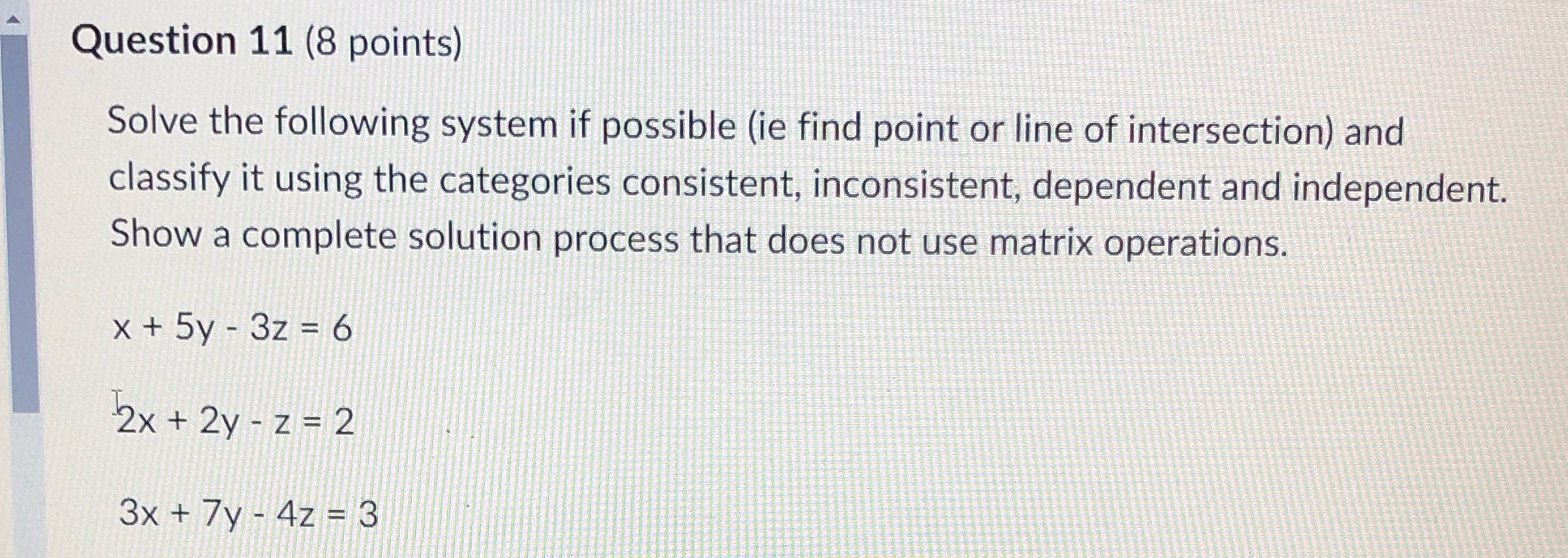 the following system if possible (ie find point or line of intersection)