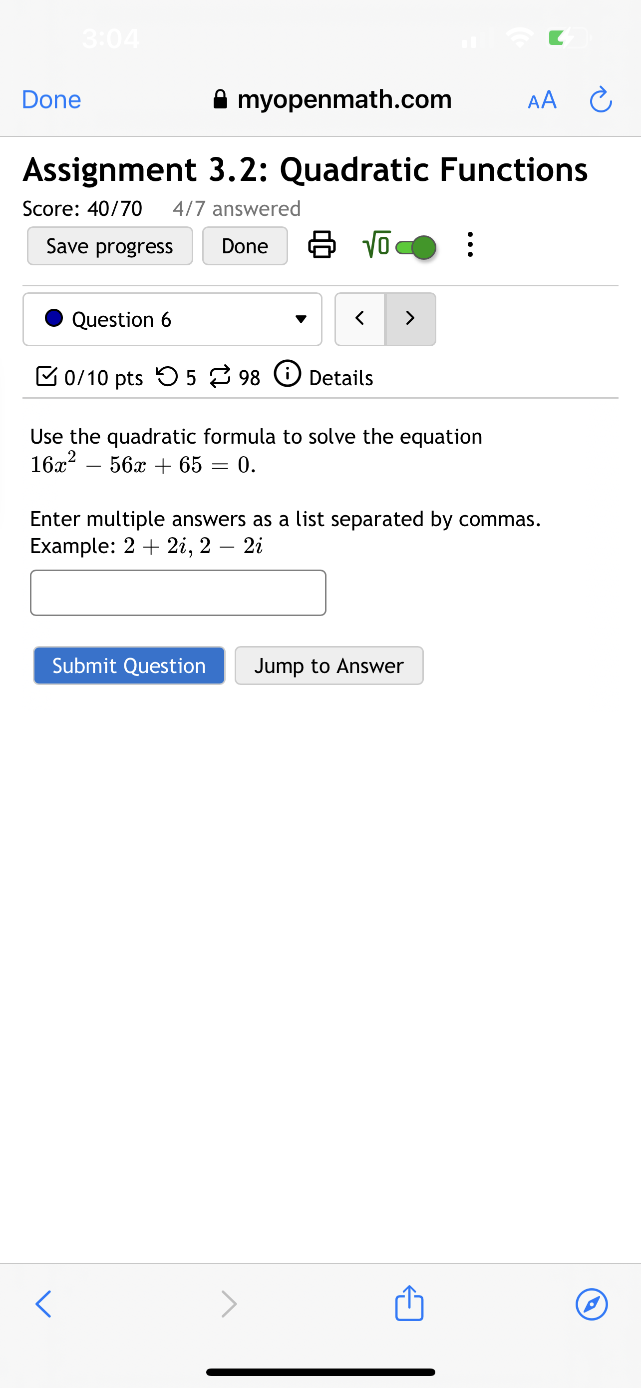 8 98 6) Details Use the quadratic formula to solve the equation