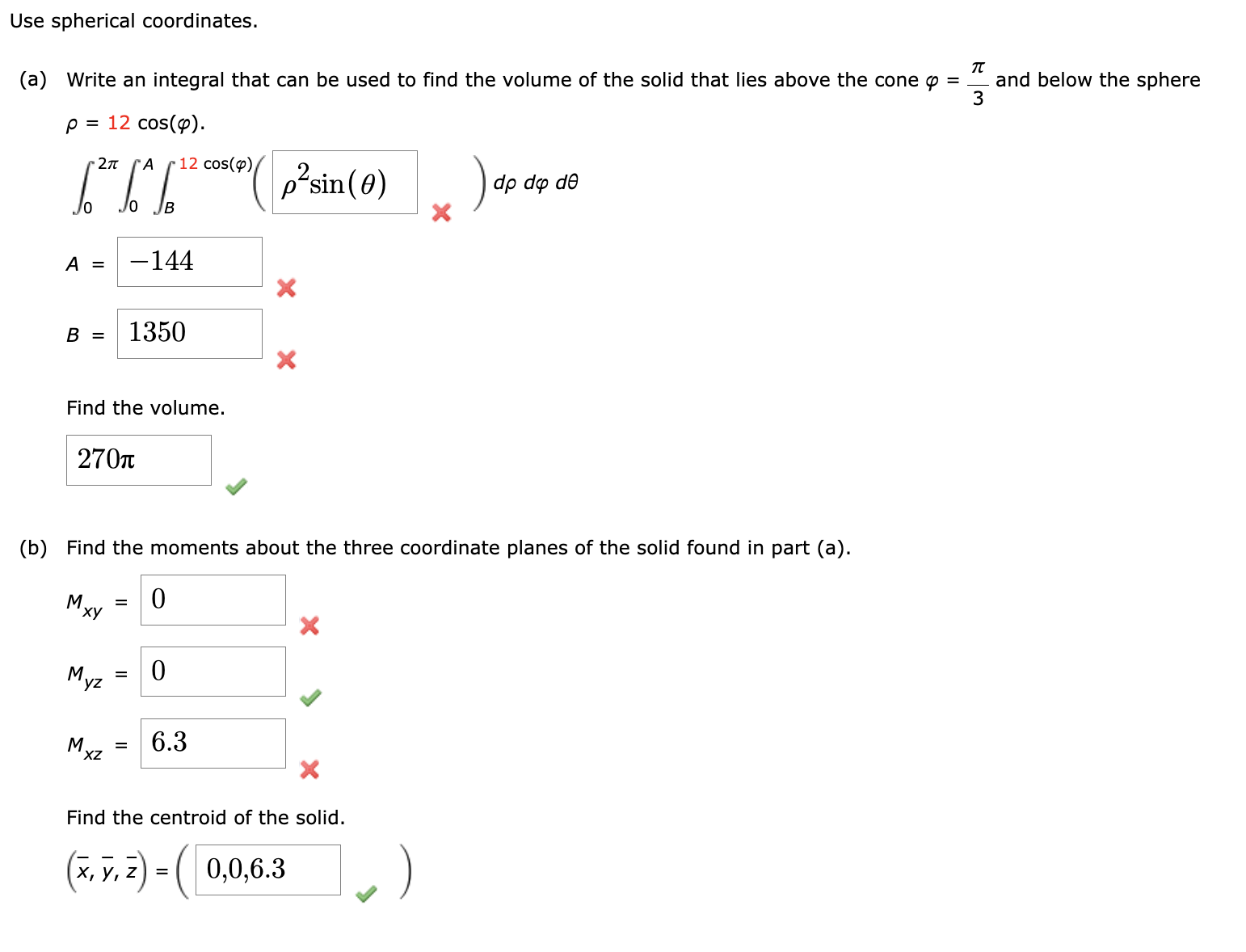 Use spherical coordinates. (a) Write an integral that can be used