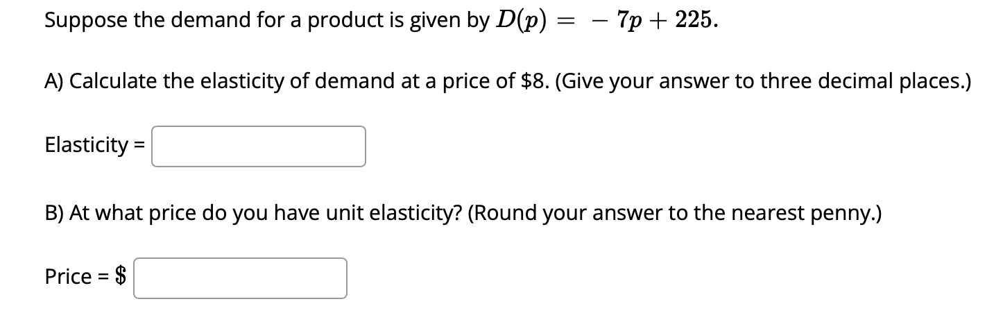 to at least 5 decimal places.) Given the demand function D(p) =