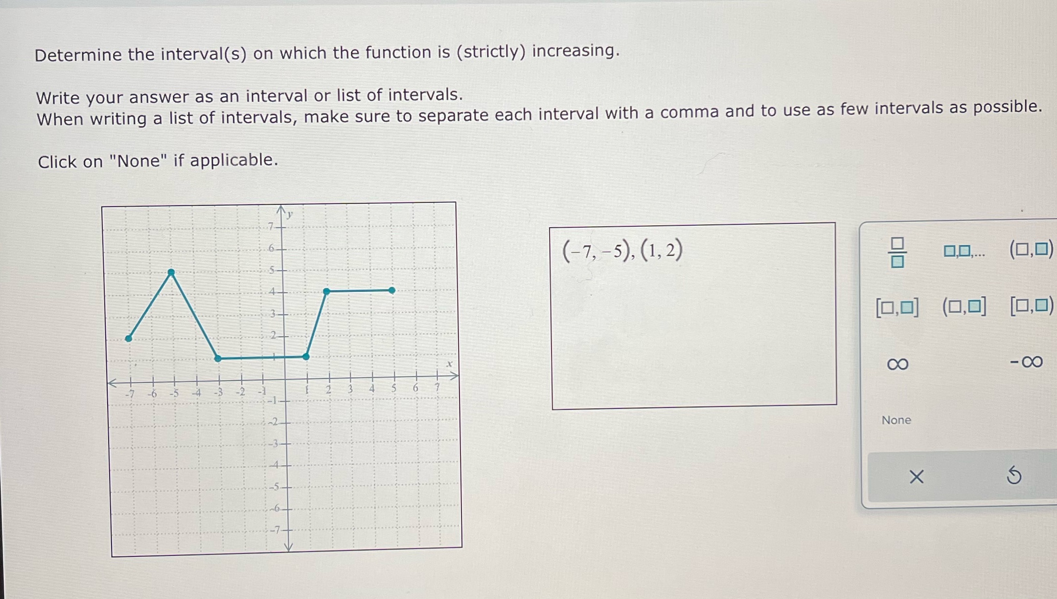  Determine the interval(s) on which the function is (strictly) increasing. Write