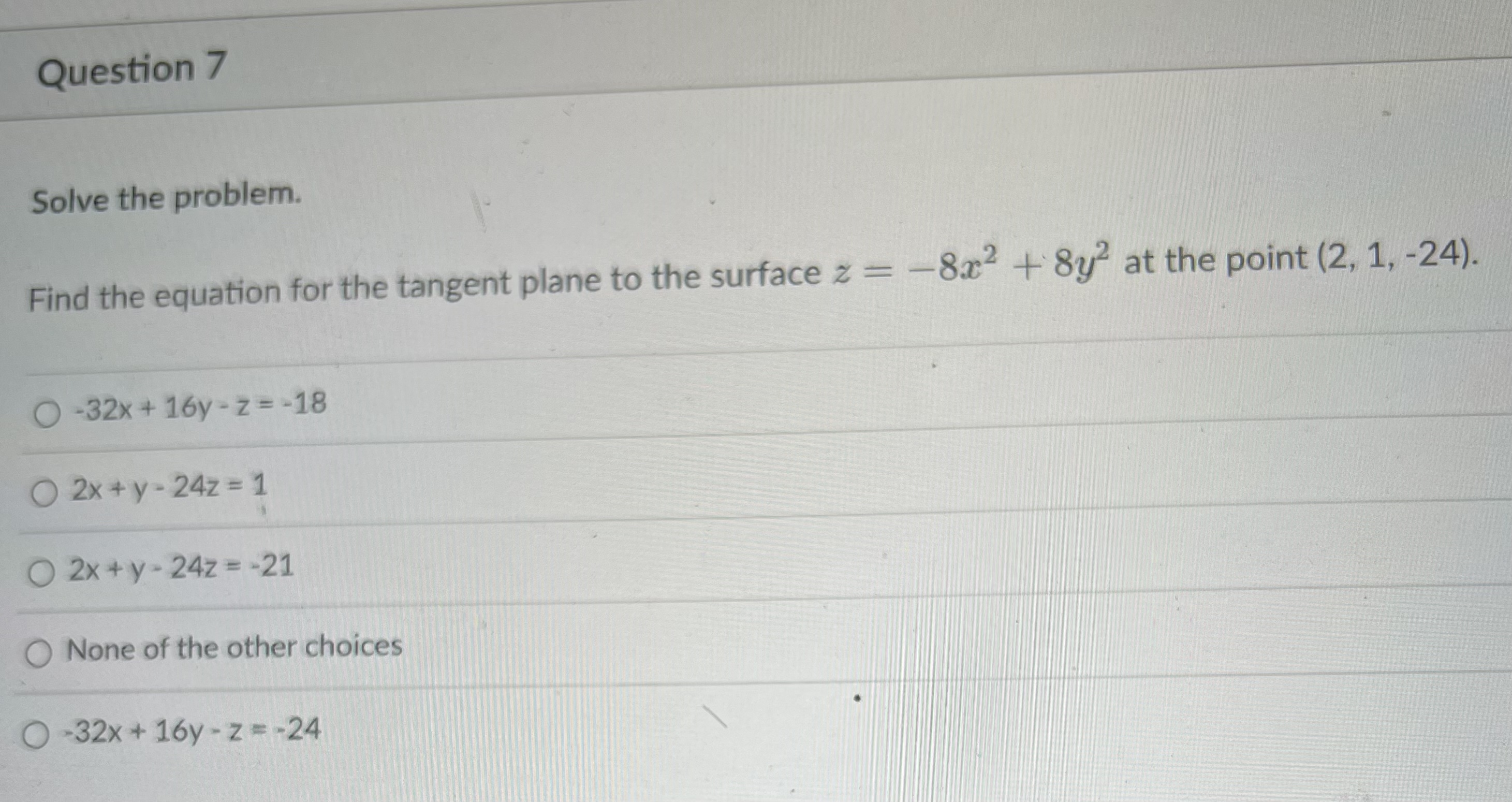 the other choices OQuestion 9 Find the derivative of the function at