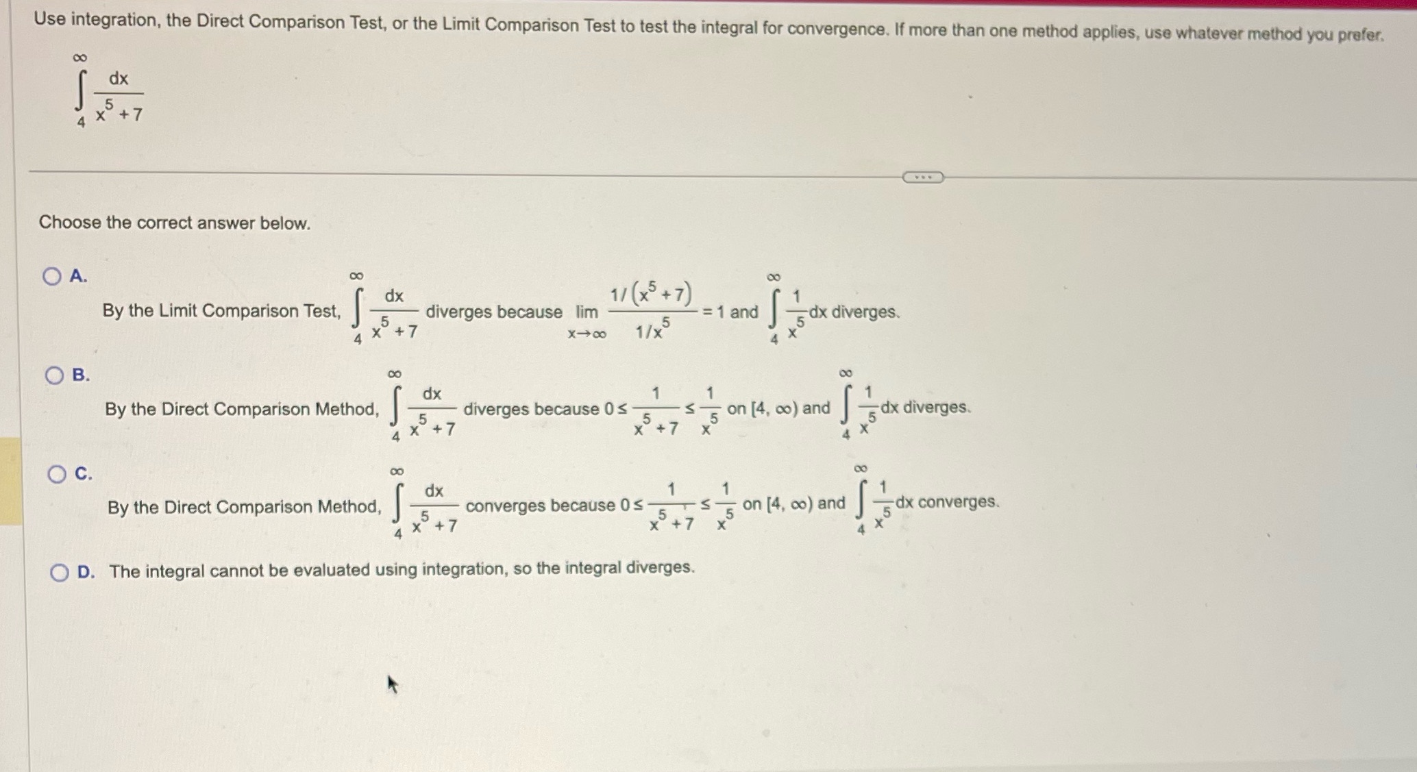 Use integration, the Direct Comparison Test, or the Limit Comparison Test