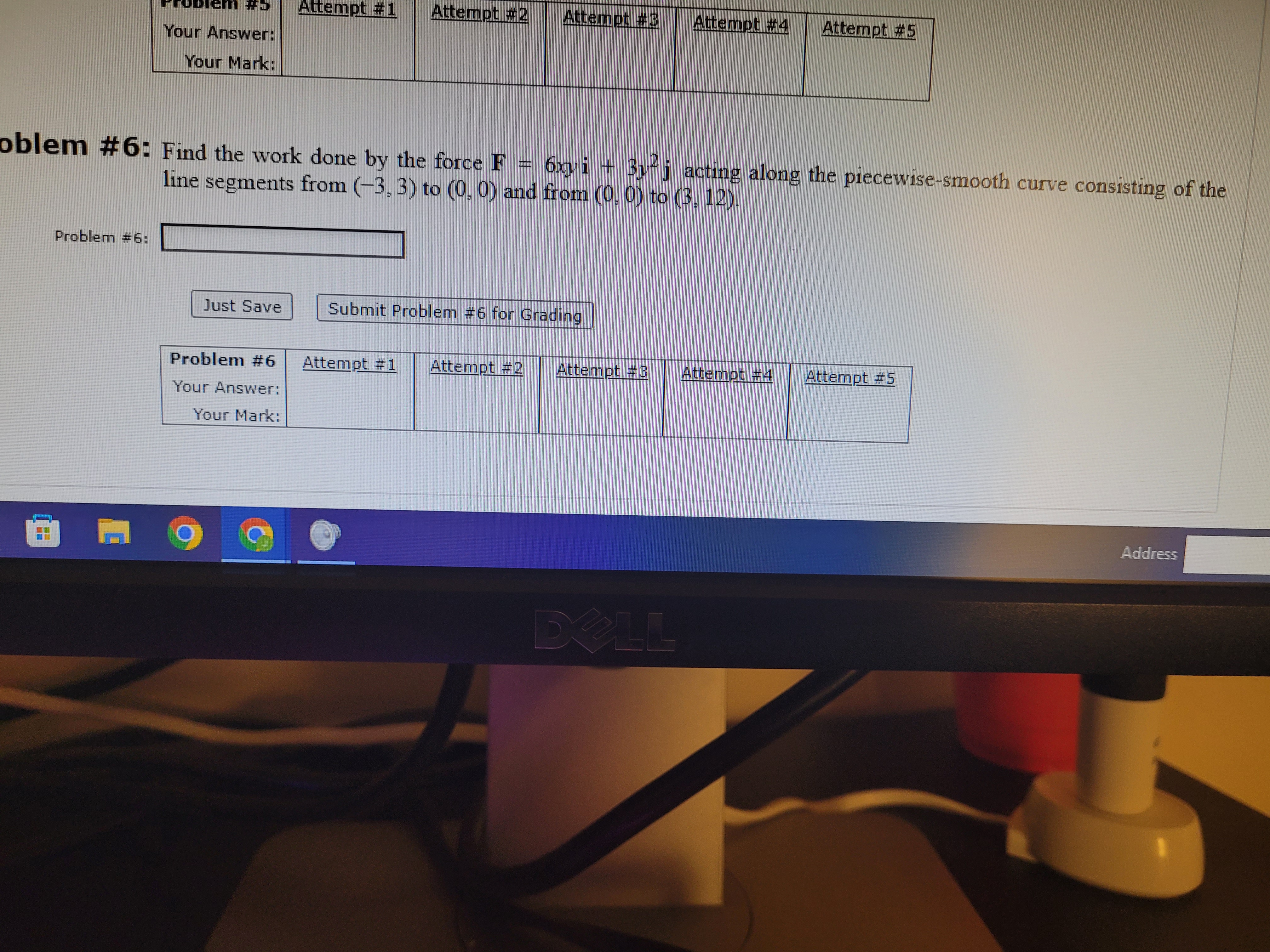 Attempt #5 Your Answer: Your Mark: oblem #6: Find the work done