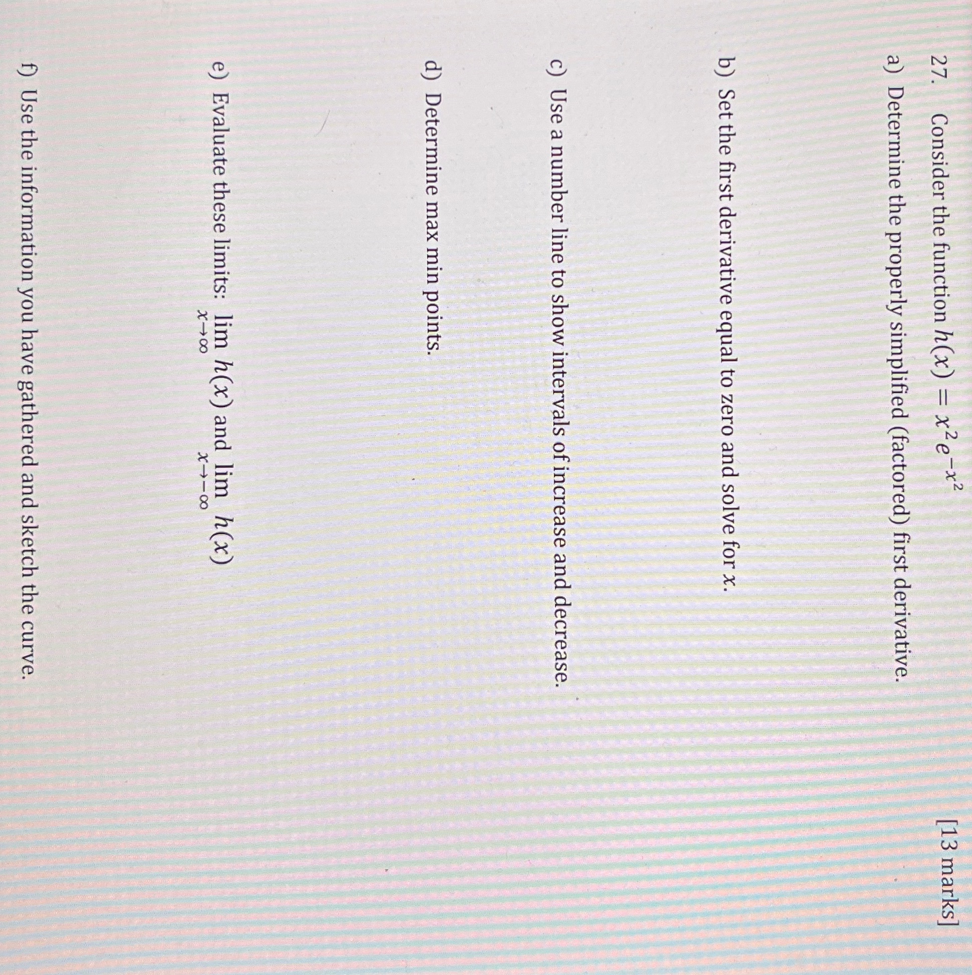 [13 marks] a) Determine the properly simplified (factored) first derivative. b) Set