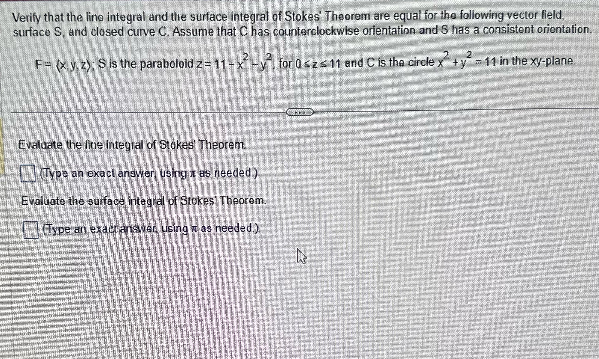 of Stokes' Theorem are equal for the following vector field, surface S,