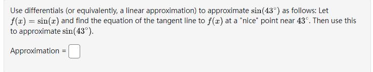 tangent line to f(@) at a "nice" point near 43". Then use