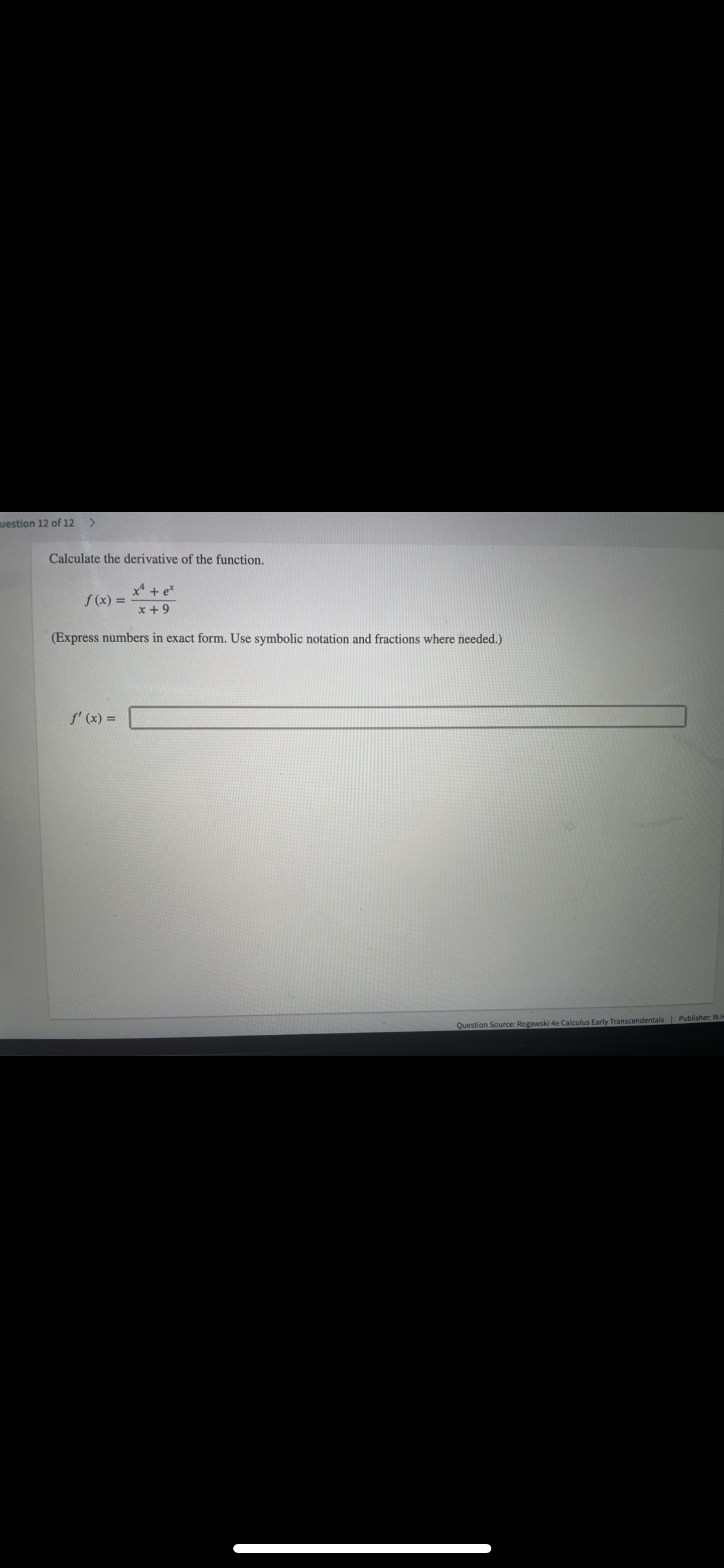 n 12 of 12 > Calculate the derivative of the function. X4