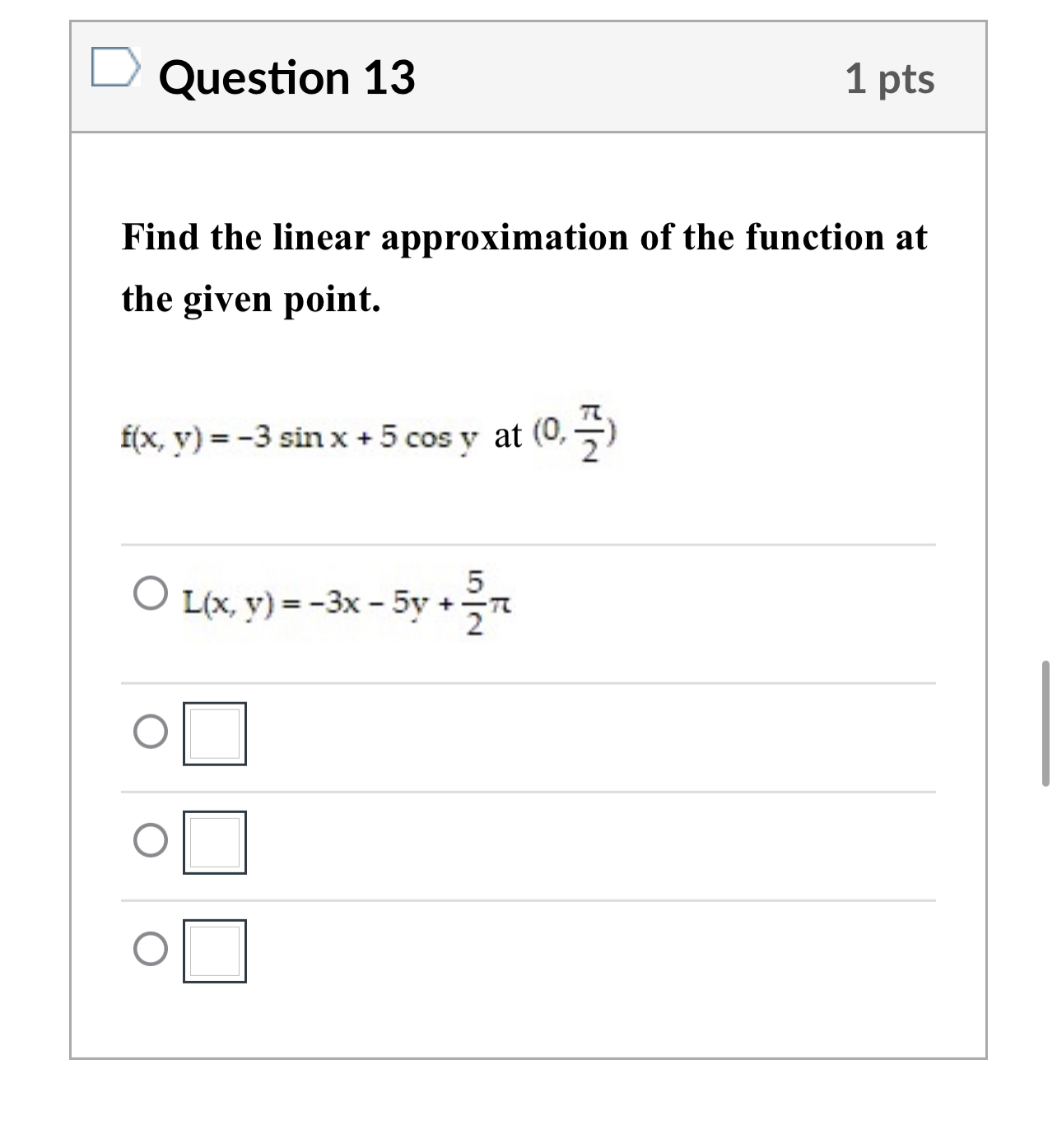 cos y at (0, O L(x, V) = -3x - 5y +7Question