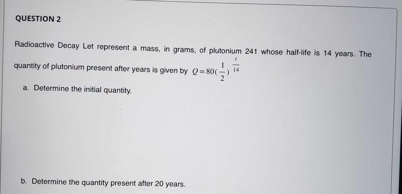 With the work out QUESTION 2 Radioactive Decay Let represent a