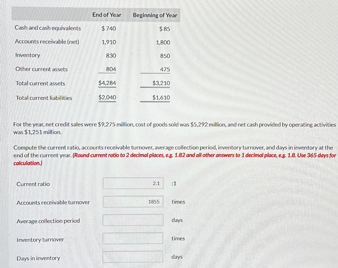 friends accounts \table[[,End of Year,Beginning of Year],[Cash and cash equivalents,$740,$85 