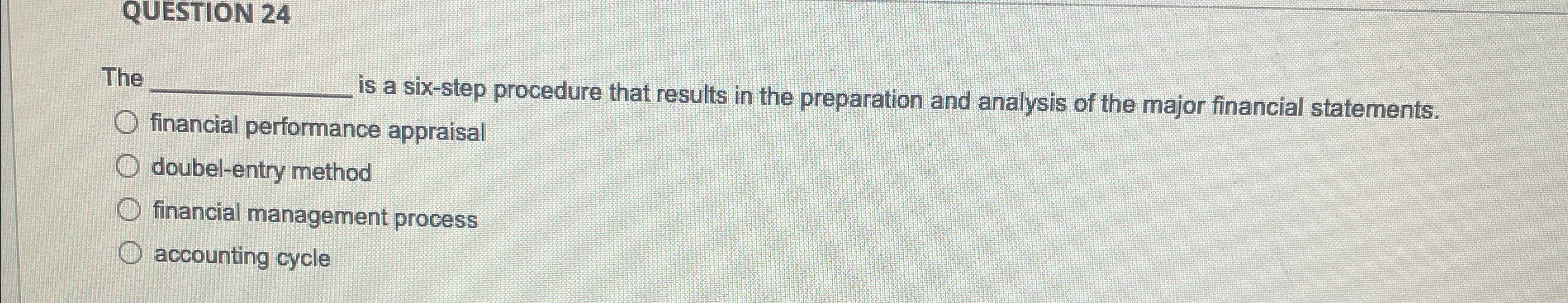 QUESTION 24 The s a six-step procedure that results in the