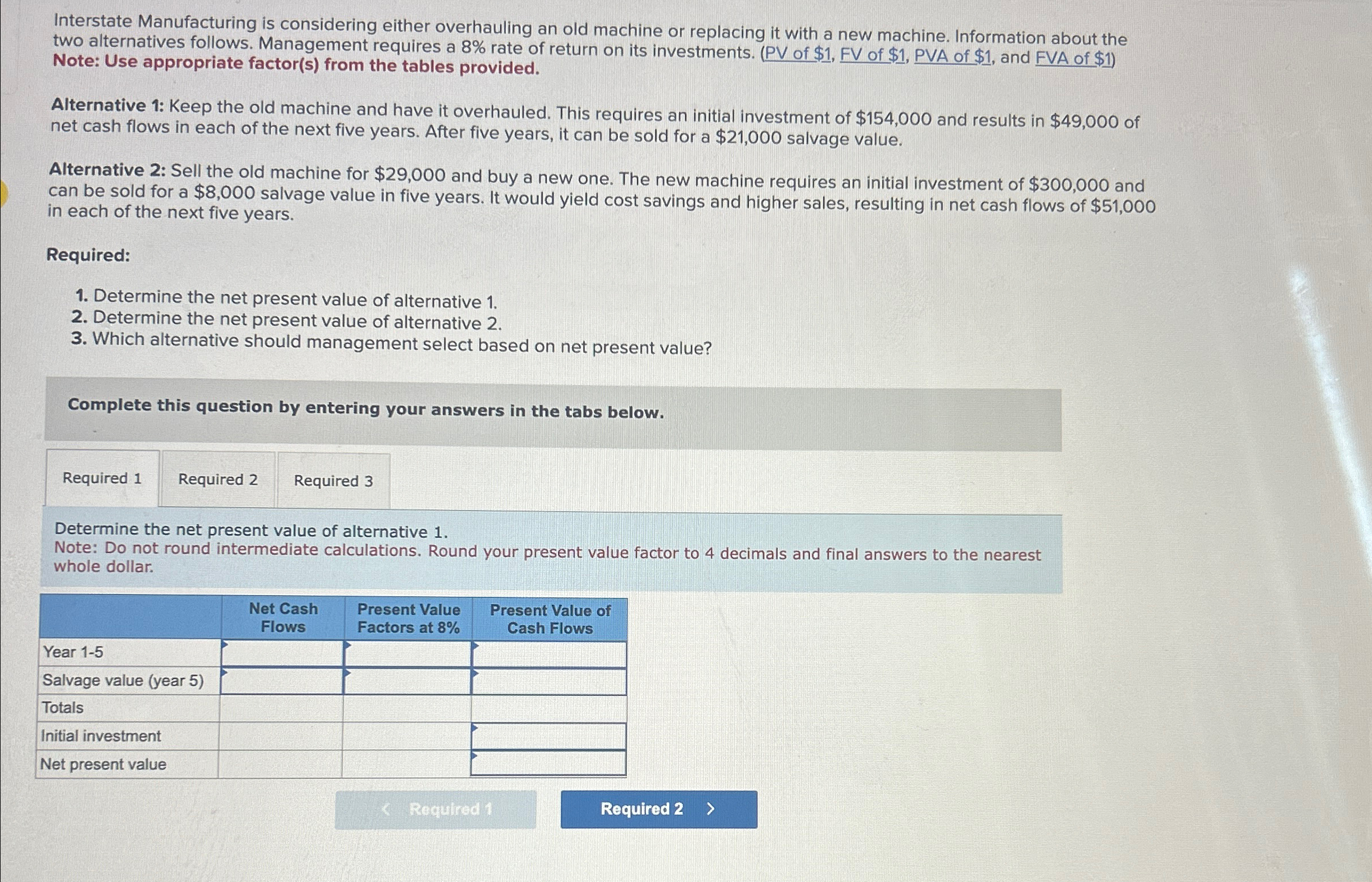  Interstate Manufacturing is considering either overhauling an old machine or replacing