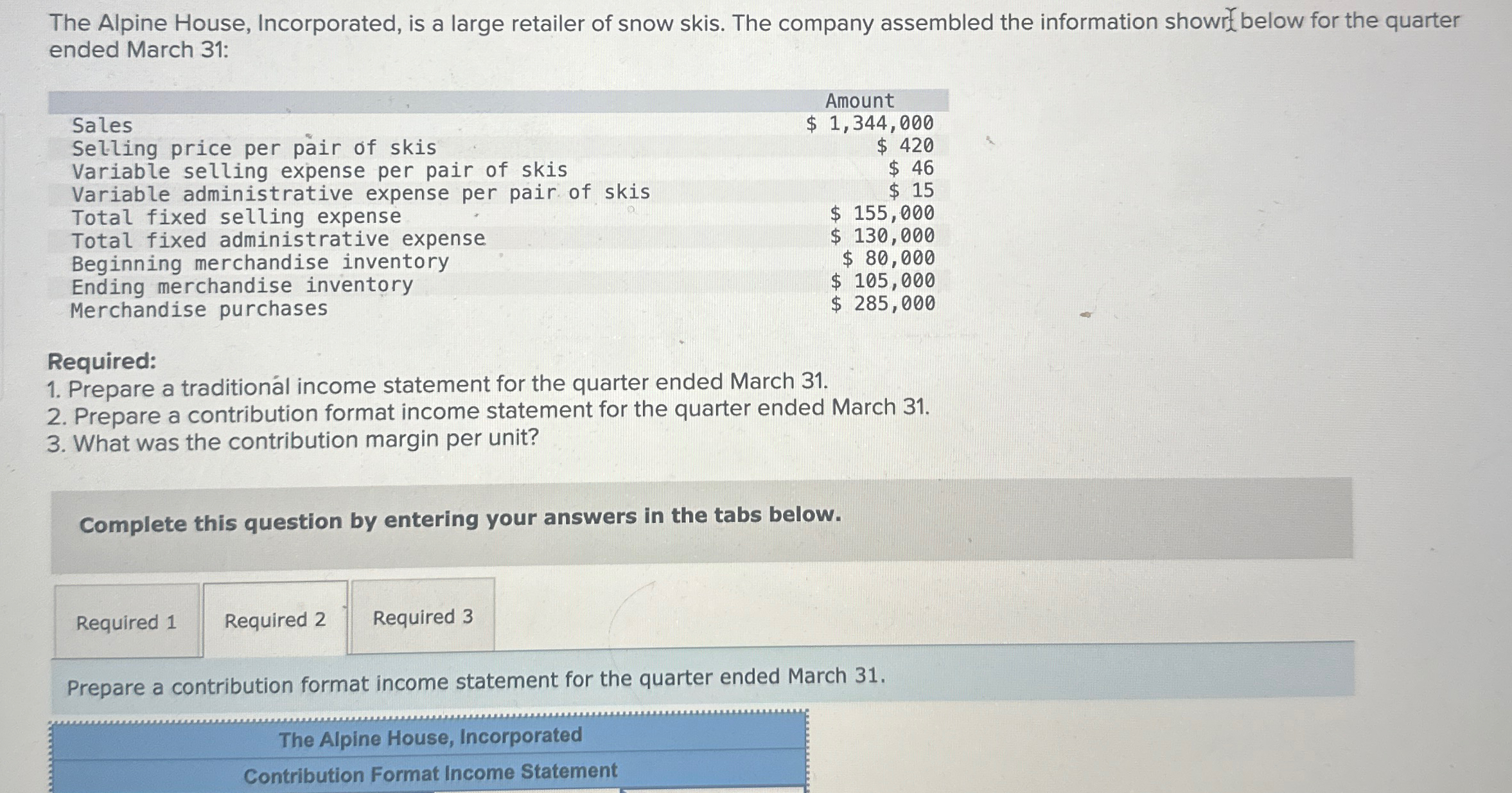 The Alpine House, Incorporated, is a large retailer of snow skis. The