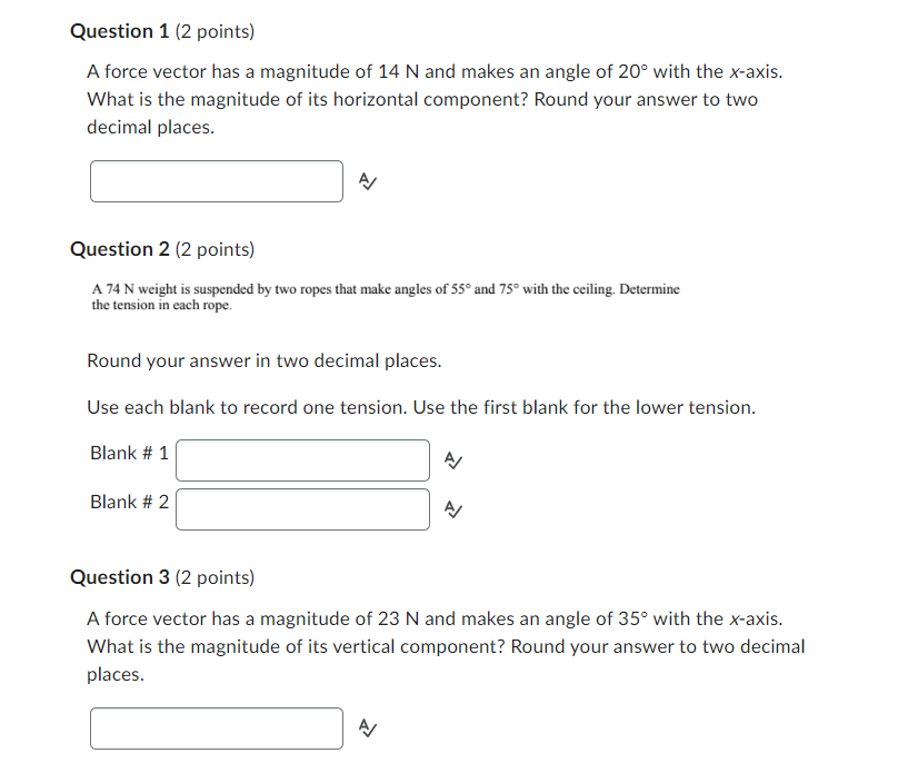 Question 1 (2 points) A force vector has a magnitude of