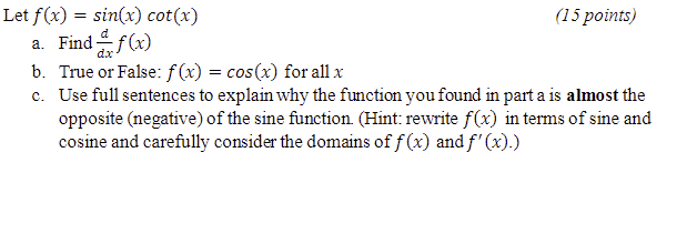 True or False: f(x) = cos(x) for all x c. Use full