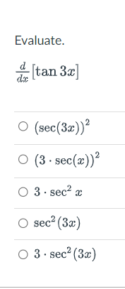  Evaluate. d tan 3x O (sec (3x)) O (3 . sec(a)
